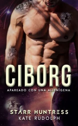 Ciborg Apareado Con Una Alienigena - Rudolph, Kate, De Rudolph, K. Editorial Independently Published En Español