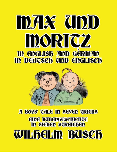Libro: Max Und Moritz In English And Deutsch: A Boys Tale In