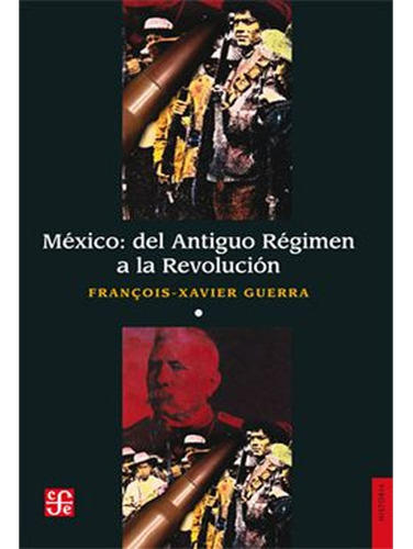 Mexico: Del Antiguo Regimen A La Revolucion, I (historia), De Franois-xavier Guerra. Editorial Fondo De Cultura Económica, Tapa Dura, Edición 1 En Español, 2003