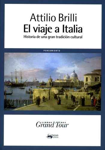 El Viaje A Italia, De Brilli, Attilio. Editorial A. Machado Libros S. A., Tapa Blanda En Español