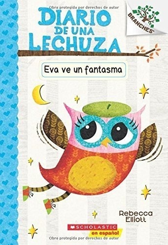 Diario De Una Lechuza #2: Eva Ve Un Fantasma (eva Sees A Gho