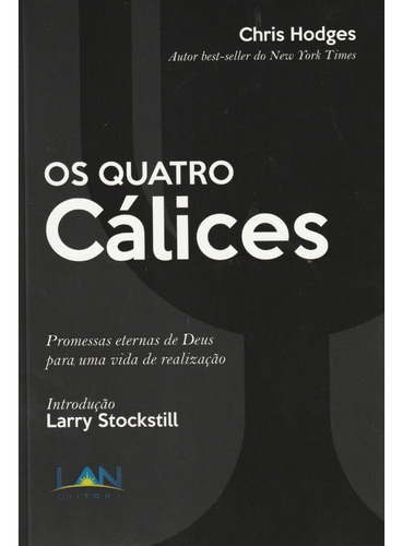 Livro Os Quatro Cálices | Chris Hodges: Promessas Eternas De Deus Para Uma Vida De Realização, De Chris Hodges. Editora Lan, Capa Mole Em Português, 2019