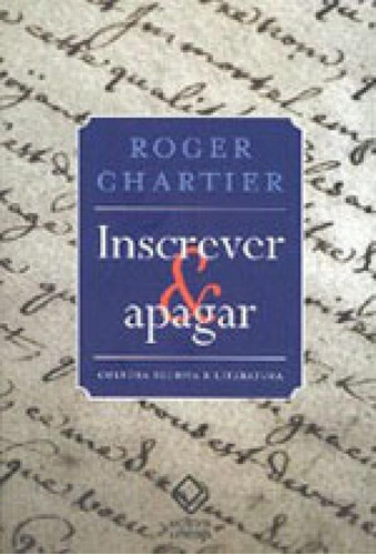 Inscrever E Apagar: Cultura Escrita E Literatura (séculos Xi-xviii), De Chartier, Roger. Editora Unesp, Capa Mole Em Português