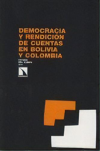Democracia Y Rendiciãâ³n De Cuentas En Bolivia Y Colombia, De Esther Del Campo. Editorial Los Libros De La Catarata En Español