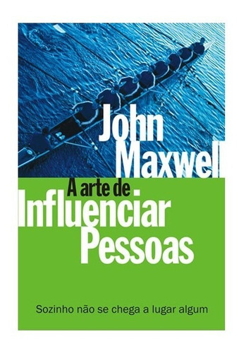 A Arte De Influenciar Pessoas Livro John C. Maxwell