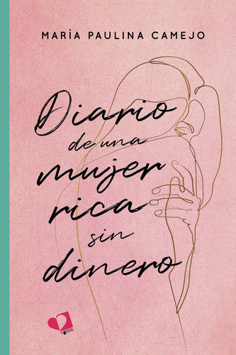 Diario De Una Mujer Rica Sin Dinero: No aplica, de Camejo , María Paulina.. Serie 1, vol. 1. Editorial Mil Amores, tapa pasta blanda, edición 1 en español, 2022