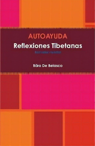 Autoayuda Reflexiones Tibetanas, De Baro De Belasco. Editorial Lulu Com, Tapa Dura En Español