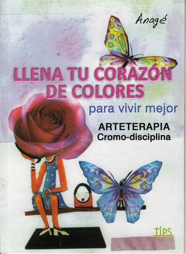 Llena Tu Corazon De Colores Para Vivir Mejor - Anage