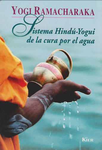 Sistema Hindú-yogui De La Cura Por El Agua, De Yogi Ramacharaka. Editorial Ediciones Gaviota, Tapa Blanda, Edición 2011 En Español