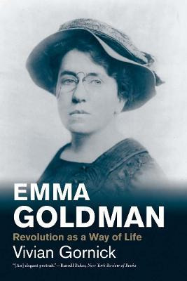 Emma Goldman : Revolution As A Way Of Life -            ...