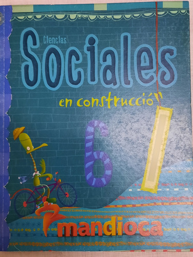 Ciencias Sociales En Construcción 6 Ed Mandioca.bona,caba,na