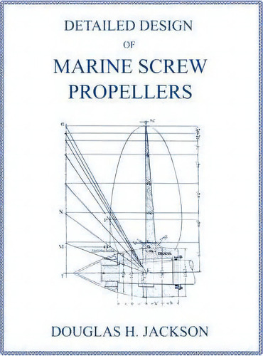 Detailed Design Of Marine Screw Propellers (propulsion Engineering Series), De Douglas H Jackson. Editorial Wexford College Press, Tapa Blanda En Inglés