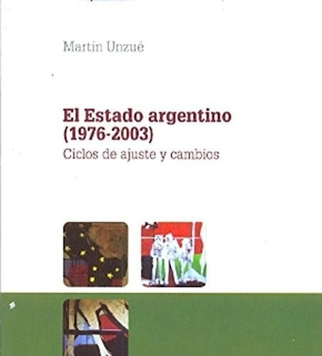 El Estado Argentino 1976-2003, De Unzue Martin., Vol. 1. Editorial Imago Mundi, Tapa Blanda En Español