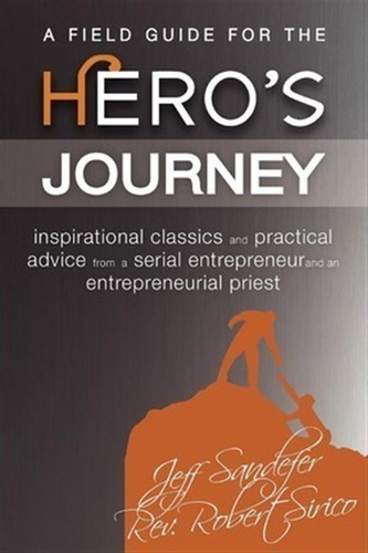 A Field Guide For The Hero's Journey - Robert A Sirico (p...
