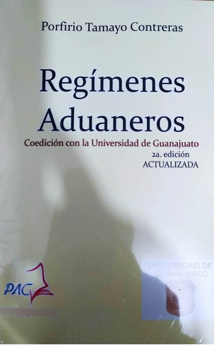 Regímenes Aduaneros: No, De Porfirio Tamayo Treras. Serie Fuera De Colección, Vol. No. Editorial Pacj, Tapa Blanda, Edición No En Español, 1