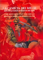Comprar Livro - La Camicia Dei Mille. Opere D'arte Per Garibaldi Nel Bicentenario Della Nascita. The Red Shirt Of The Mille. Works Of Art For Garibaldi On The Bicentenary Of His Birth