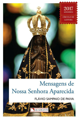 Mensagens de Nossa Senhora Aparecida, de Paiva, Flávio Sampaio de. Quadrante Editora, capa mole em português, 2017