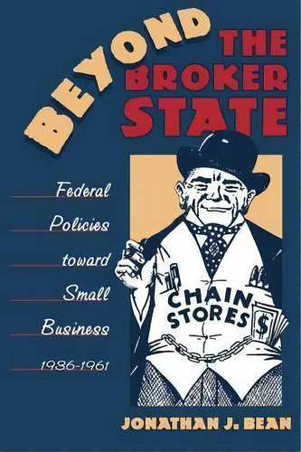 Beyond The Broker State, De Jonathan J. Bean. Editorial University North Carolina Press, Tapa Blanda En Inglés