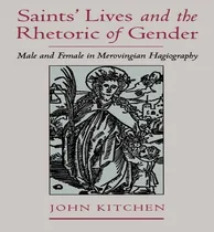 Comprar Libro Saints' Lives And The Rhetoric Of Gender - John Kit...