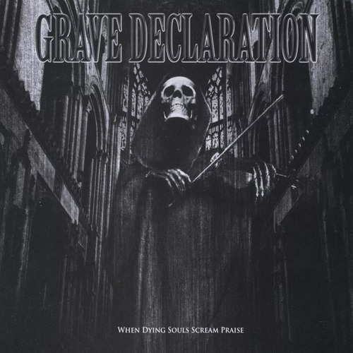 Cd Grave Declaration - When Dying Souls Scream Praise