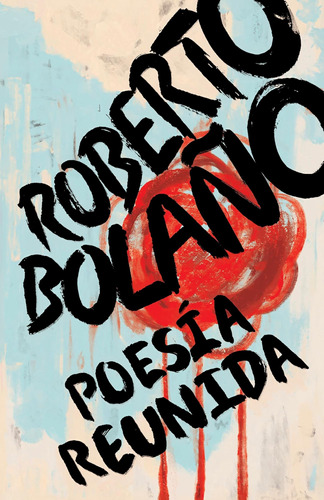 Libro: Roberto Bolaño: Poesía Reunida / Collected Poetry