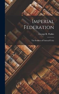 Libro Imperial Federation [microform] : The Problem Of Na...