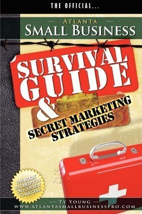 Atlanta Small Business Survival Guide And Secret Marketin...