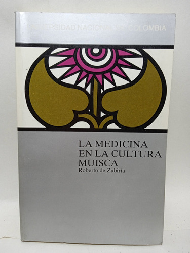 La Medicina En La Cultura Muisca - Roberto De Zubiria 