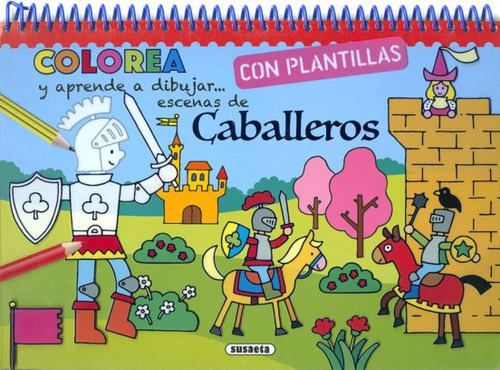Caballeros (colorea Y Aprende A Dibujar Con Plantillas), De Vários Autores. Editorial Susaeta En Español