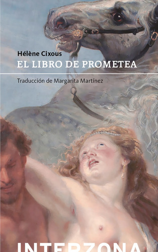 El Libro De Prometea, De Helene Cixous. Editorial Interzona, Tapa Blanda En Español, 2023
