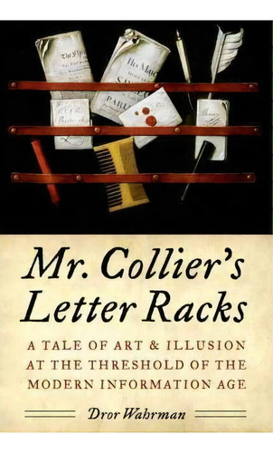 Mr. Collier's Letter Racks : A Tale Of Art And Illusion At The Threshold Of The Modern Informatio..., De Dror Wahrman. Editorial Oxford University Press Inc, Tapa Dura En Inglés
