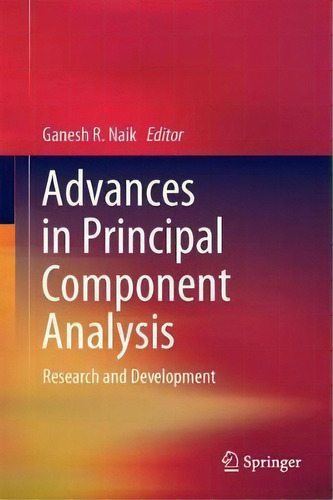 Advances In Principal Component Analysis : Research And Development, De Ganesh R. Naik. Editorial Springer Verlag, Singapore, Tapa Dura En Inglés