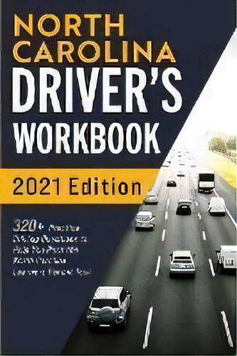 North Carolina Driver's Workbook : 320+ Practice Driving Questions To Help You Pass The North Car..., De Nect Prep. Editorial More Books Llc, Tapa Blanda En Inglés