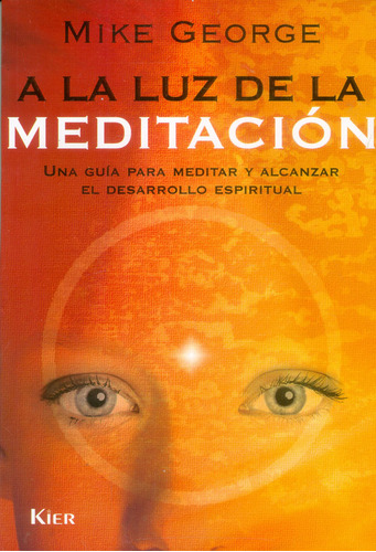 A La Luz De La Meditación Una Guía Para Meditar Y Alcanzar E