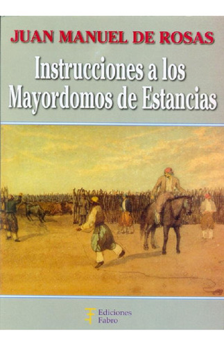Libro - Instrucciones A Los Mayordomos De Estancias, De Ros