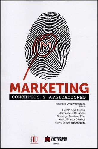 Marketing. Conceptos Y Aplicaciones, De Mauricio Ortiz Velásquez (editor). Editorial Ediciones De La U, Tapa Dura, Edición 2014 En Español