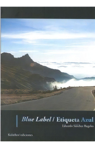 Blue Label / Etiqueta Azul, De Sanchez Rugeles, Eduardo. Editorial Kalathos Ediciones Sl, Tapa Blanda En Español