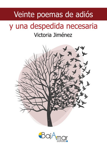 Veinte Poemas De Adiãâs Y Una Despedida Necesaria, De Jiménez, Victoria. Editorial Bajamar Editores, Tapa Blanda En Español
