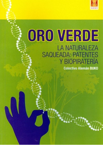 Oro Verde - La Naturaleza Saqueada: Patentes Y Biopiratería, De Colectivo Buko De Alemania. Editorial Kaicron En Español
