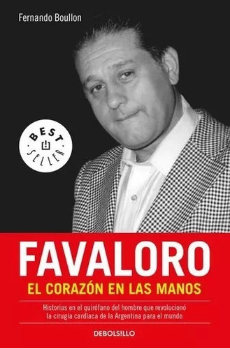 Favaloro. El Corazon En Las Manos - Fernando Boullon