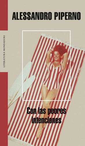 Con las peores intenciones, de Piperno, Alessandro. Editorial Literatura Random House, tapa blanda en español