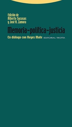 Memoria.politica.justicia.en Dialogo Con Rey - Alber, De Alberto Sucasas. Editorial Trotta En Español