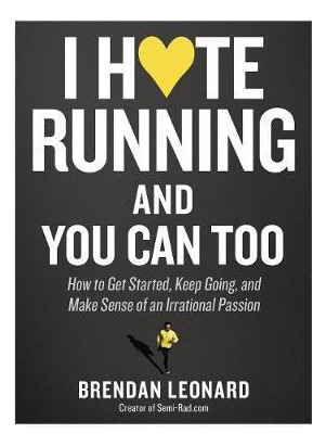 Libro I Hate Running And You Can Too : How To Get Started...