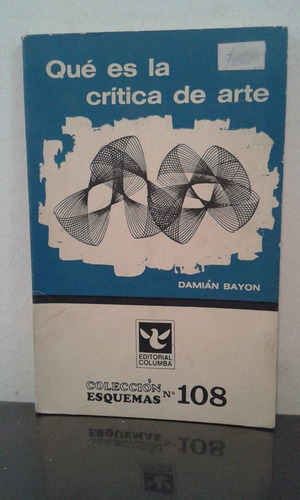 Qué Es La Crítica De Arte -damián Bayon- Columba Impecable