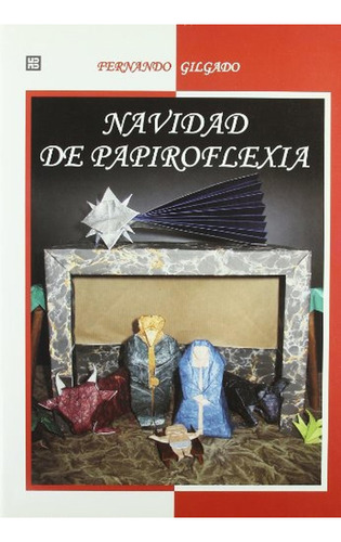 Navidad de papiroflexia: 59 (Artes, técnicas y métodos), de Gilgado Gómez, Fernando. Editorial TURSEN, tapa pasta blanda, edición 1 en español, 2004