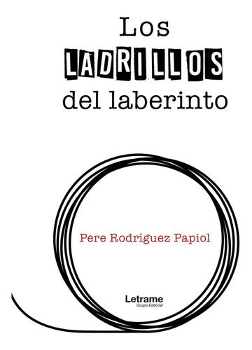 Los Ladrillos Del Laberinto, De Pere Rodríguez Papiol