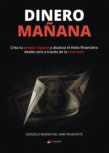 Dinero Mañana, De Bueno Del Amo Riudavets Gonzalo.. Grupo Editorial Círculo Rojo Sl, Tapa Blanda En Español