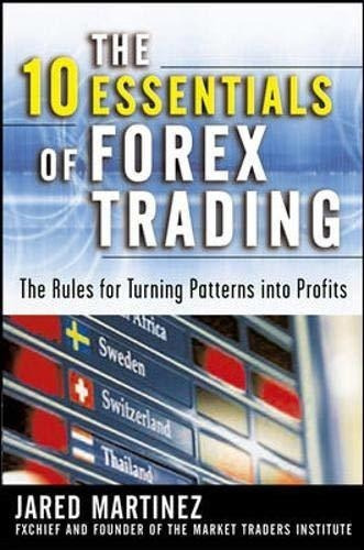 The 10 Essentials Of Forex Trading : Jared Martinez 