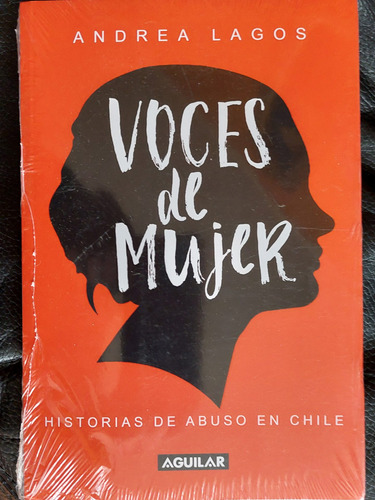 Voces De Mujer Historia Del Abuso En Chile