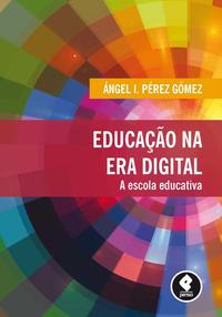 Libro Educacao Na Era Digital A Escola Educativa De Gomez An